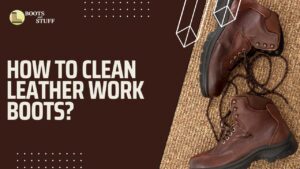 How to clean leather work boots?