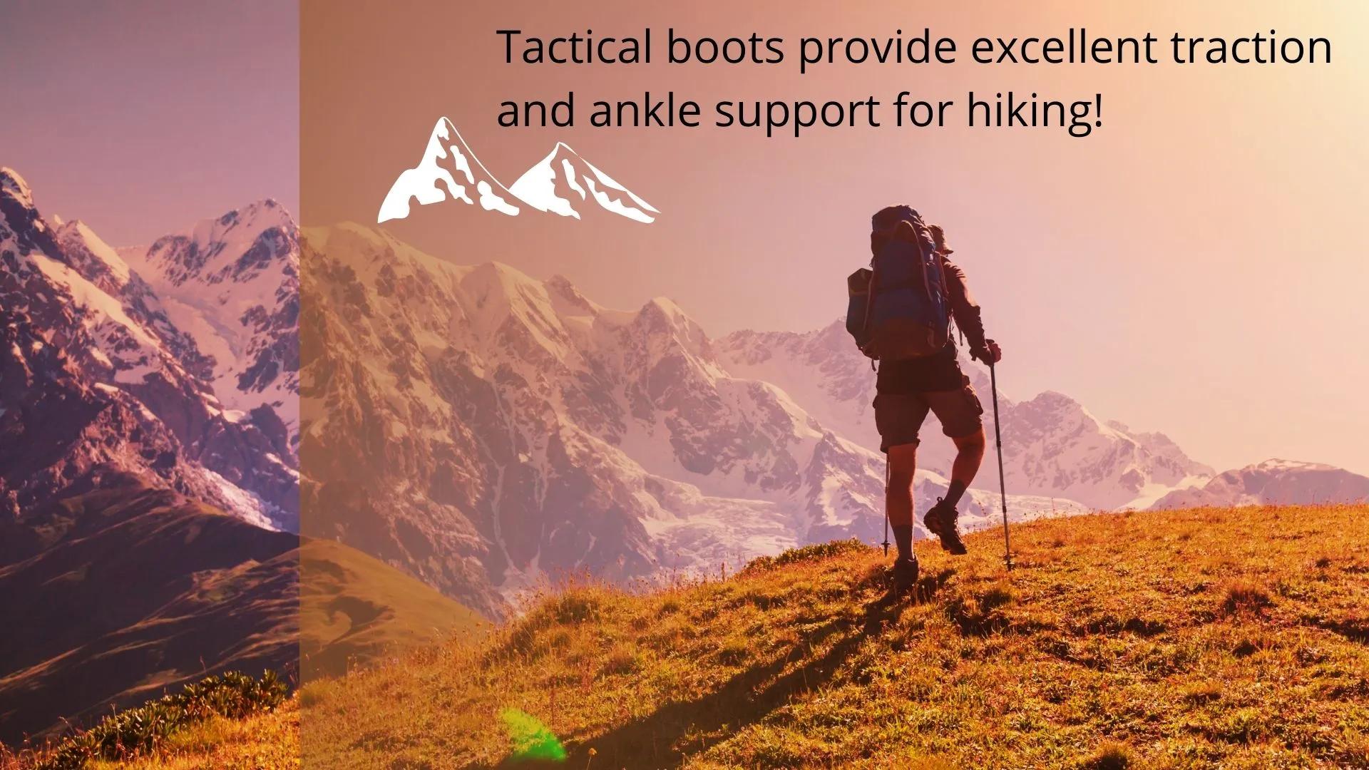  Tactical boots are good for hiking.
