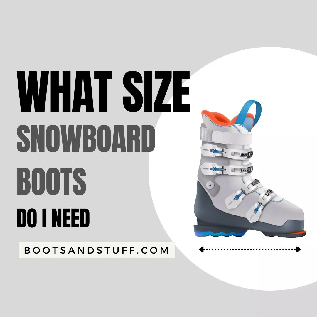 What size Snowboard Boots Do I need