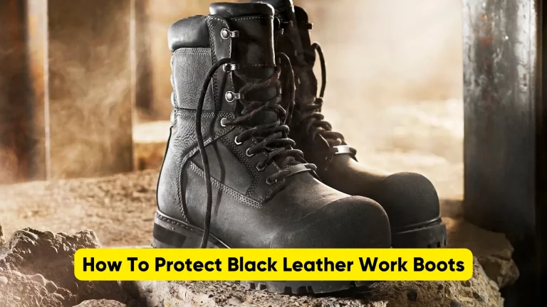 How To Protect Black Leather Work Boots