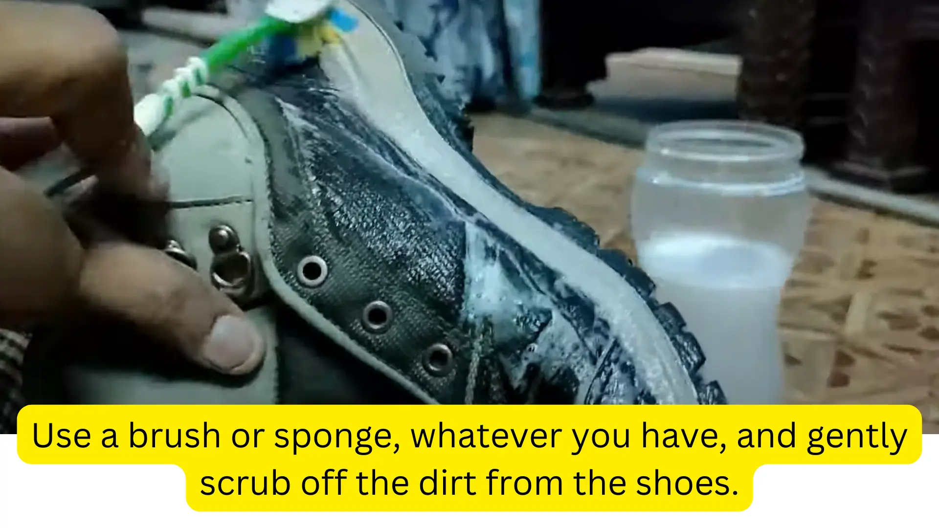 Use a brush or sponge, whatever you have, and gently scrub off the dirt from the shoes.