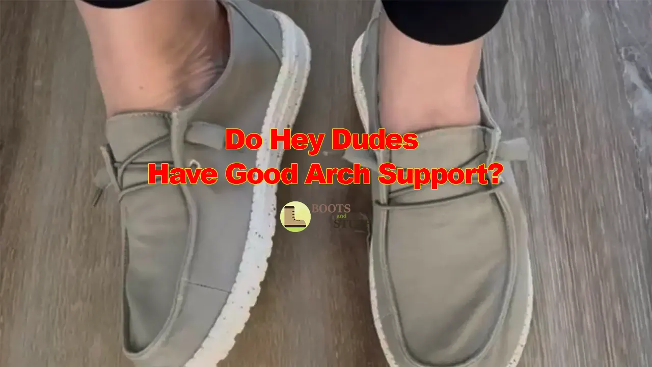 Do Hey Dudes Have Good Arch Support?