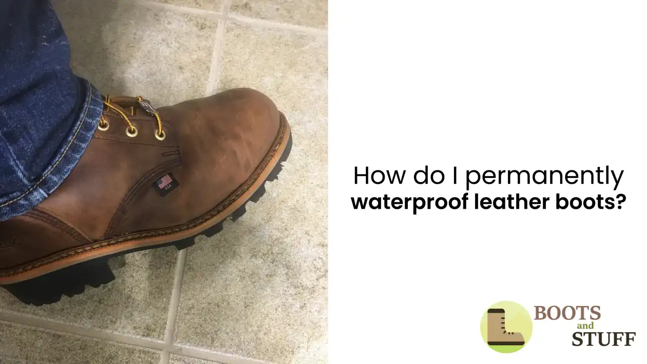 Feature Image of How do I permanently waterproof leather boots?