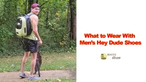 What to Wear with Men’s Hey Dude Shoes