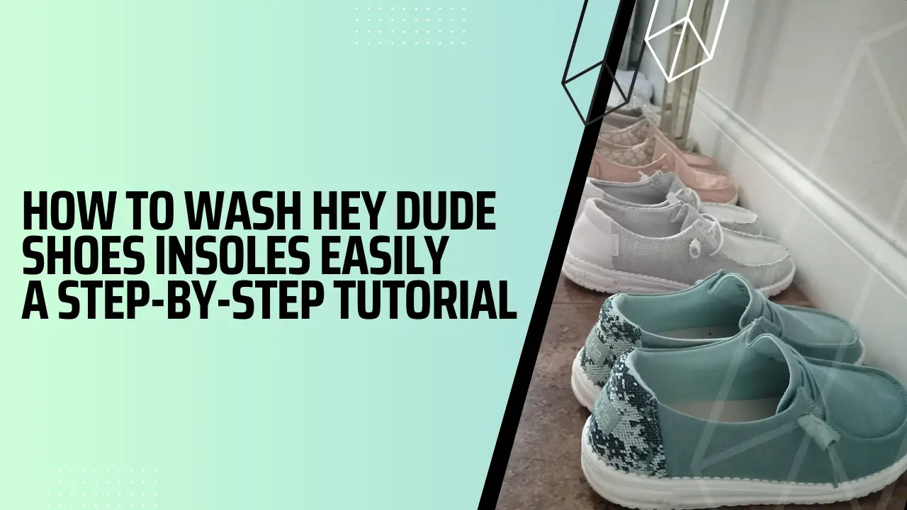Featured image How to Wash Hey Dude Shoes Insoles Easily: A Step-by-Step Tutorial