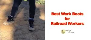 Best Work Boots for Railroad Workers