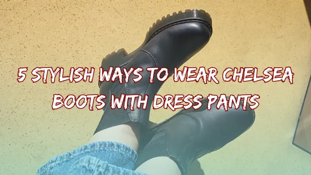 5 stylish ways to wear Chelsea boots with dress pants: