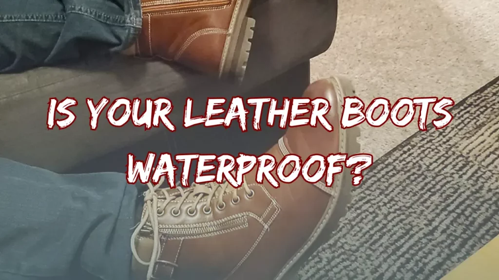 Is your leather boots waterproof?