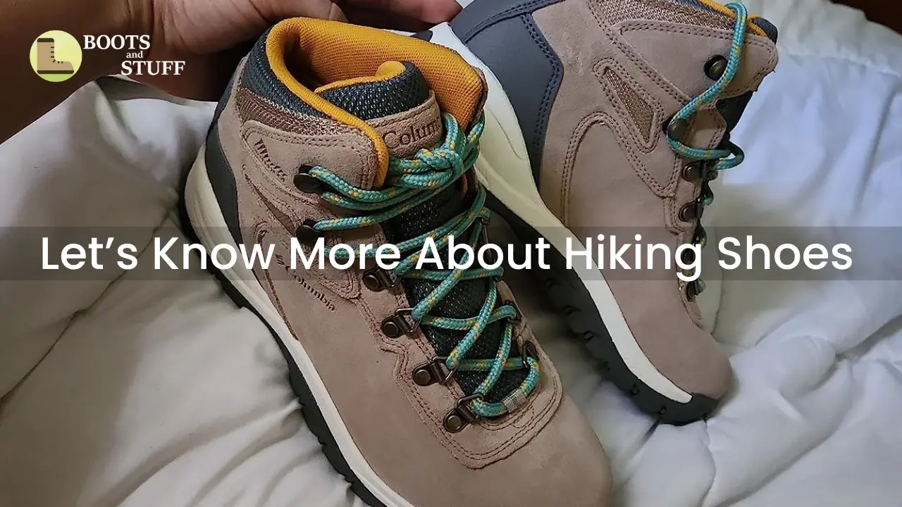 Let’s Know More About Hiking Shoes