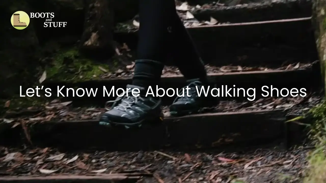 Let’s Know More About Walking Shoes