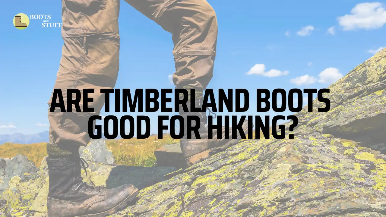 Are timberland boots good for hiking?